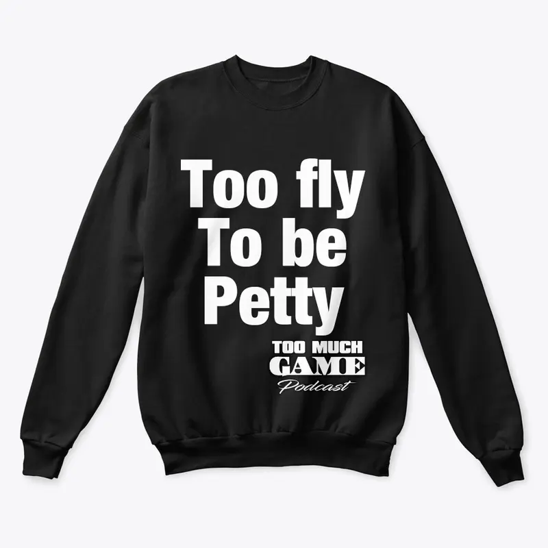 Too Fly to be Petty