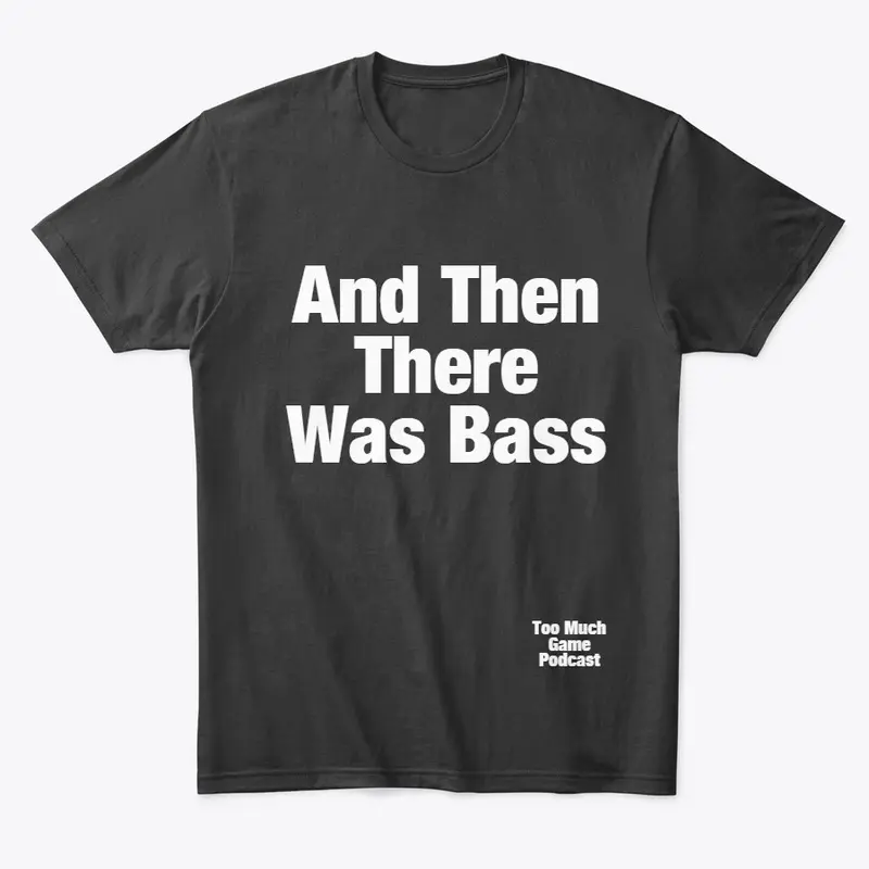 And Then There Was Bass