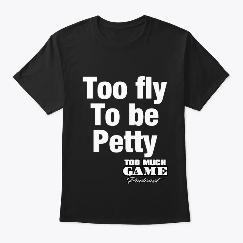 Too Fly to be Petty