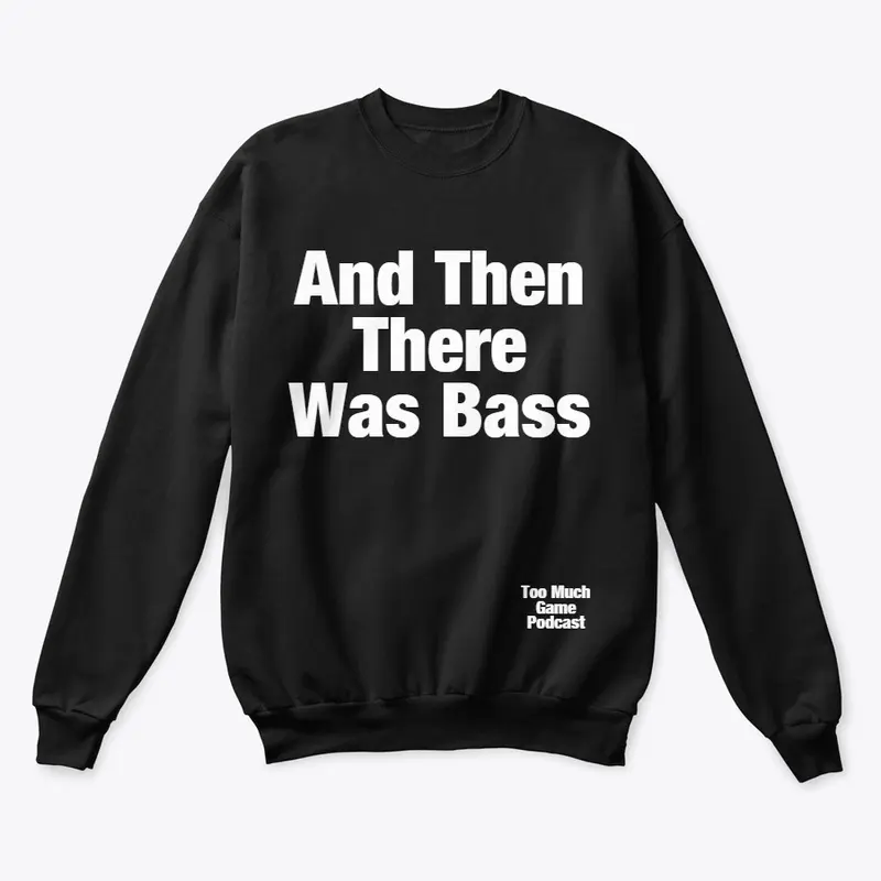 And Then There Was Bass