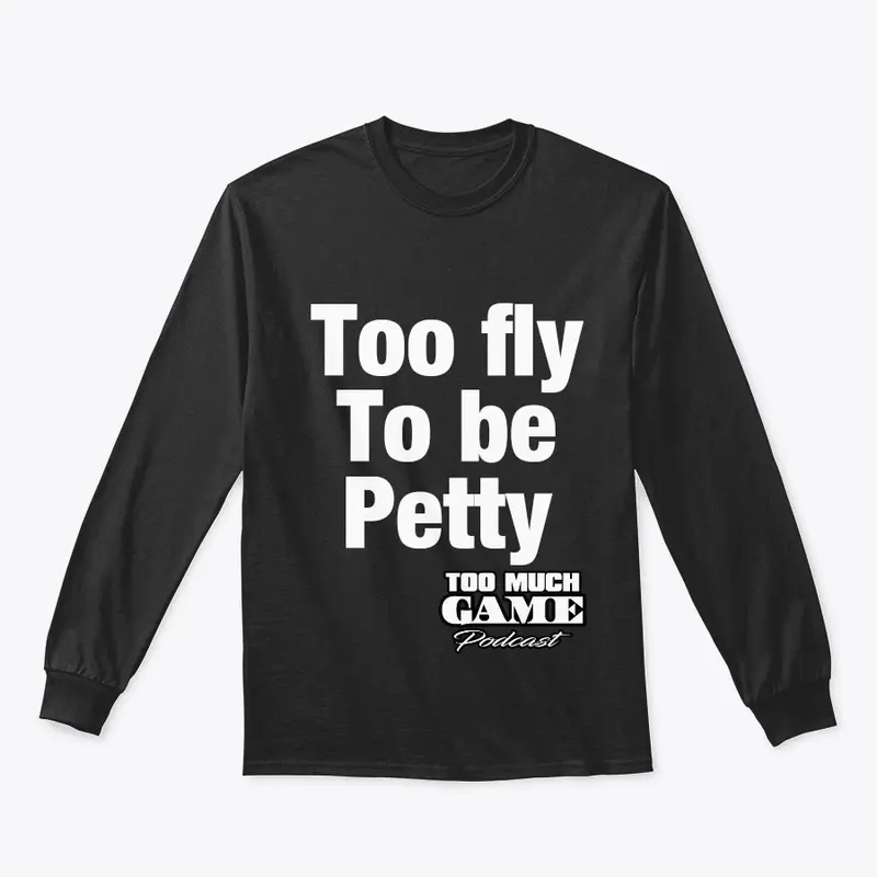 Too Fly to be Petty