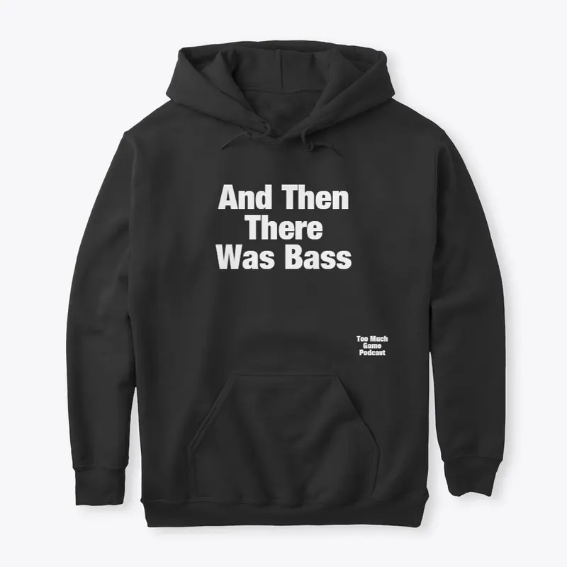 And Then There Was Bass