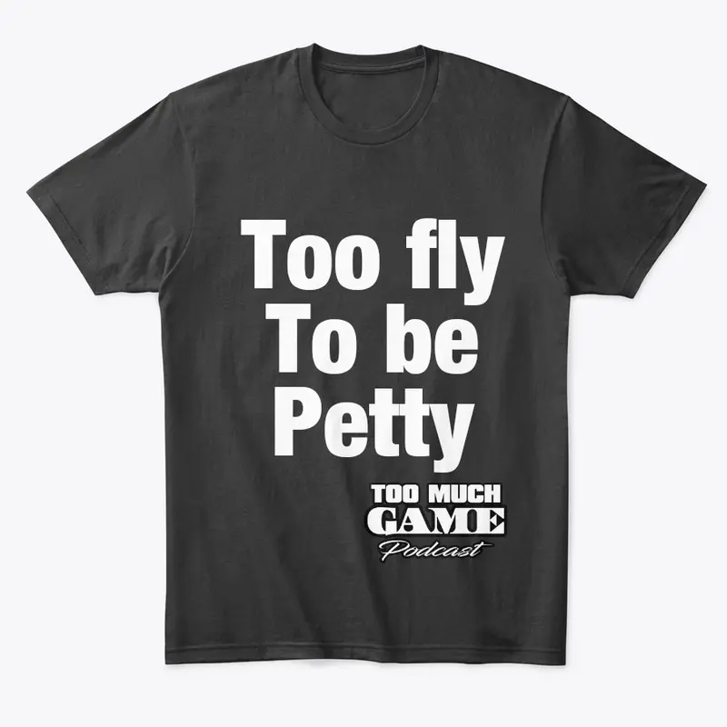 Too Fly to be Petty