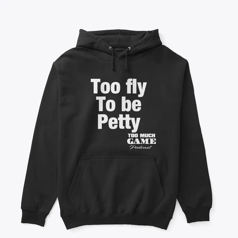 Too Fly to be Petty