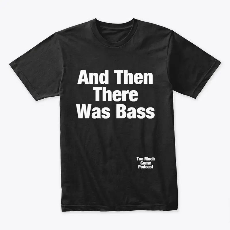 And Then There Was Bass