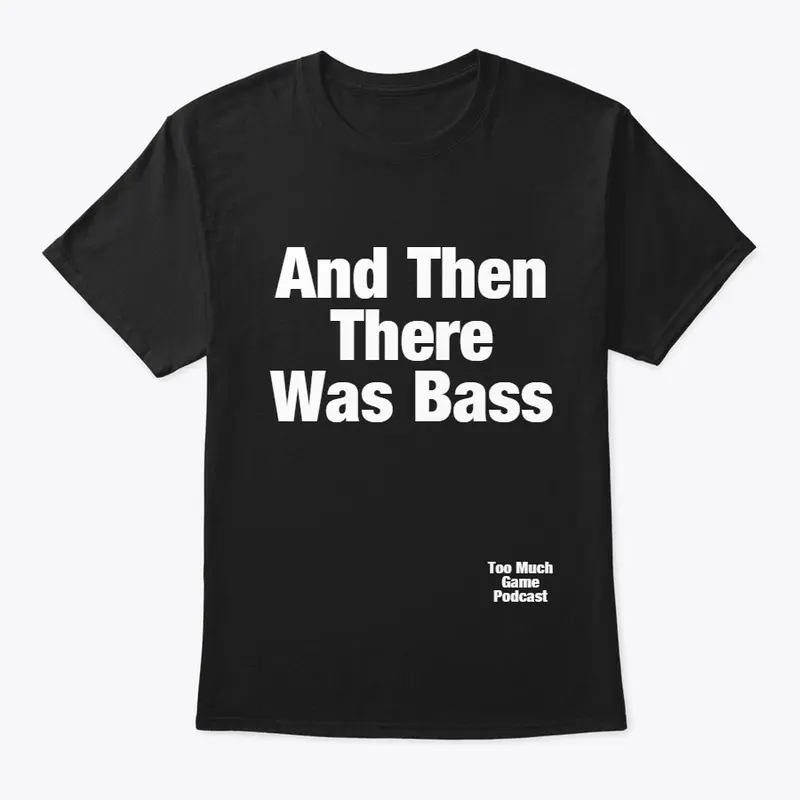 And Then There Was Bass